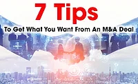 7 tips to get what you want from an M&A deal 7 tips to get what you want from an M&A deal