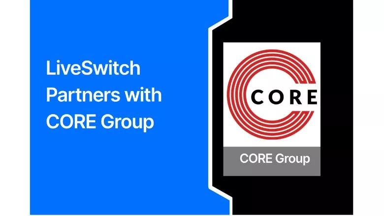 LiveSwitch and Core Group Partnership