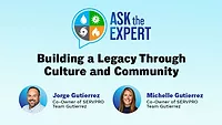 Ask the Expert: Building a Legacy Through Culture and Community