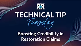 Technical Tip Tuesday: Boosting Credibility in Restoration Claims
