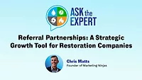 Ask the Expert - Referral Partnerships: A Strategic Growth Tool for Restoration Companies Ask the Expert - Referral Partnerships: A Strategic Growth Tool for Restoration Companies