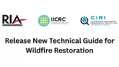 IICRC, RIA and CIRI Release New Technical Guide for Wildfire Restoration IICRC, RIA and CIRI Release New Technical Guide for Wildfire Restoration
