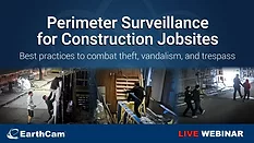 EarthCam Live Webinar for Perimeter Surveillance