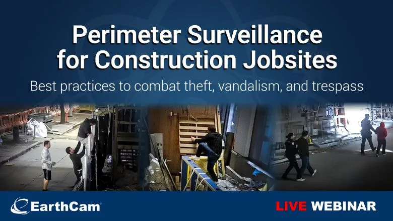 EarthCam Live Webinar for Perimeter Surveillance