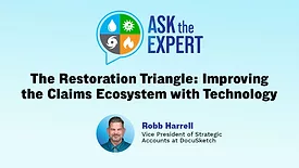 Ask the Expert - The Restoration Triangle: Improving the Claims Ecosystem with Technology
