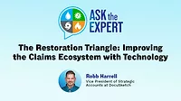 Ask the Expert - The Restoration Triangle: Improving the Claims Ecosystem with Technology