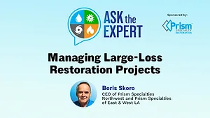 Ask the Expert: Managing Large-Loss Restoration Projects