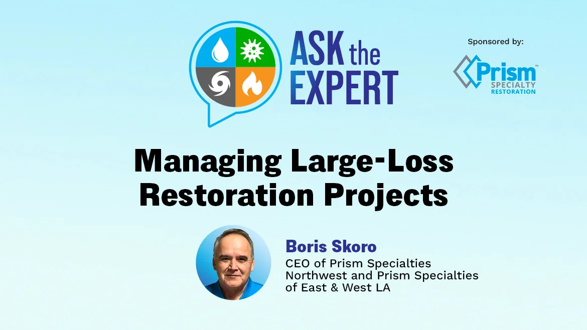Ask the Expert: Managing Large-Loss Restoration Projects