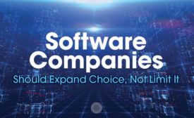 Software Companies Should Expand Choice, Not Limit It
