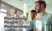 Positioning, People, and Partnerships | Part 1