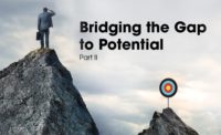 Bridging the Gap to Potential | Part II