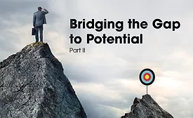 Bridging the Gap to Potential | Part II