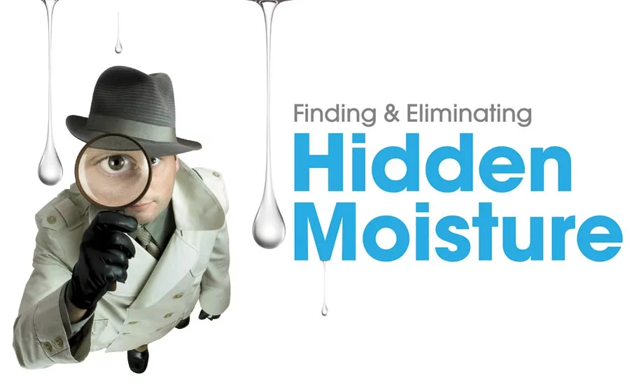 Finding & Eliminating Hidden Moisture