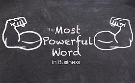 The Most Powerful Word in Business