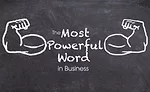 The Most Powerful Word in Business