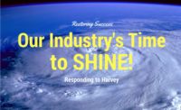 Restoring Success: Hurricane Harvey – Our Industry’s Time to Shine