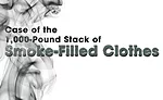 Case of the 1,000-Pound Stack of Smoke-Filled Clothes