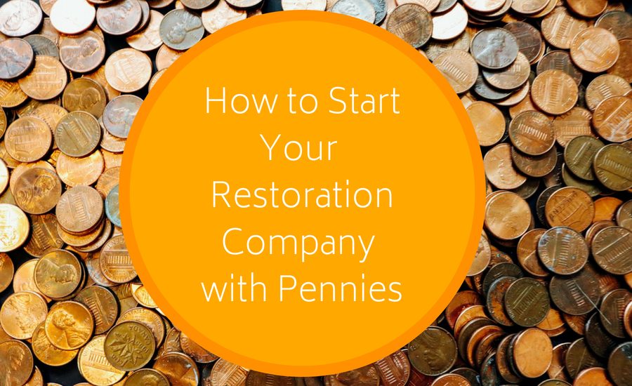 How to Start Your Restoration Business with Pennies 20180717