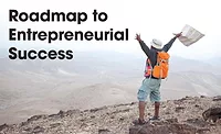 Roadmap to entrepreneurial success Roadmap to entrepreneurial success