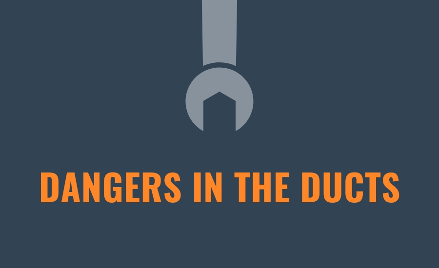 danger in the ducts