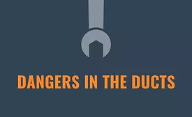 danger in the ducts