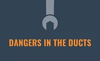 danger in the ducts