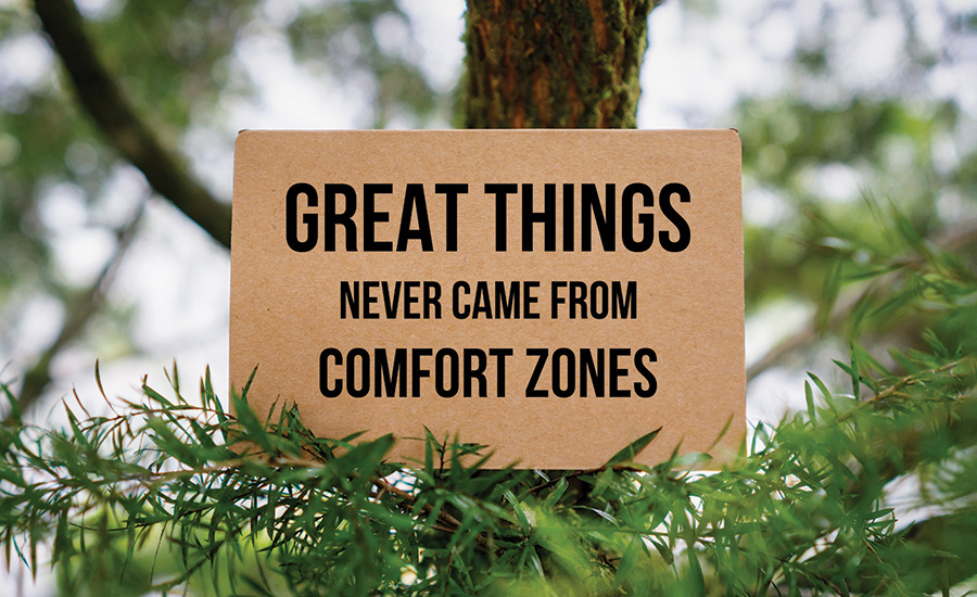 great things never came from comfort zones