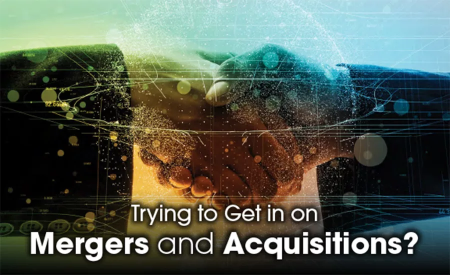 trying to get in on mergers and acquisitions