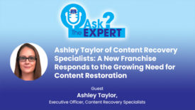 Ask the Expert: A New Franchise Responds to the Growing Need for Content Restoration