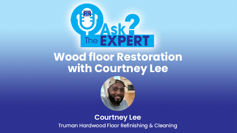 Ask the Expert: Wood Floor Restoration with Courtney Lee