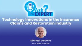 Ask the Expert: Technology Innovations in the Insurance Claims and Restoration industry