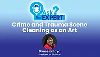 Ask the Expert: Crime and Trauma Scene Cleaning as an Art