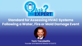 Ask the Expert: IICRC S590 Standard for Assessing HVAC Systems Following a Water, Fire or Mold Damage Event
