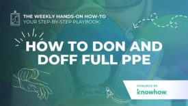 Weekly Hands-On How-To: How to Don and Doff Full PPE