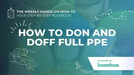 Weekly Hands-On How-To: How to Don and Doff Full PPE