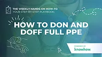 Weekly Hands-On How-To: How to Don and Doff Full PPE