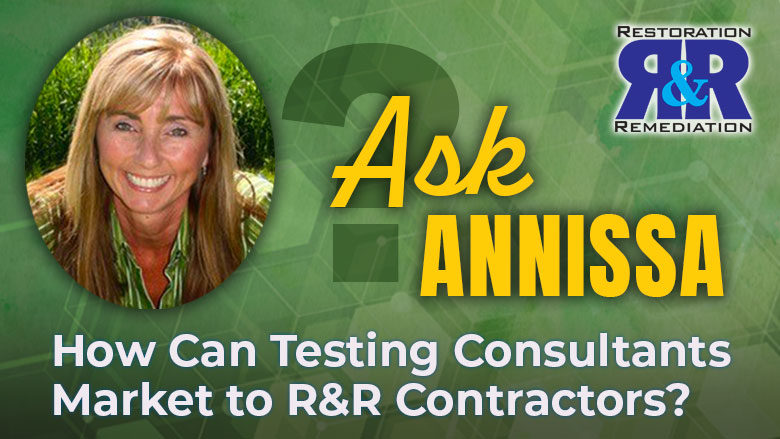 Ask Annissa: How Can Testing Consultants Market to R&R Contractors?