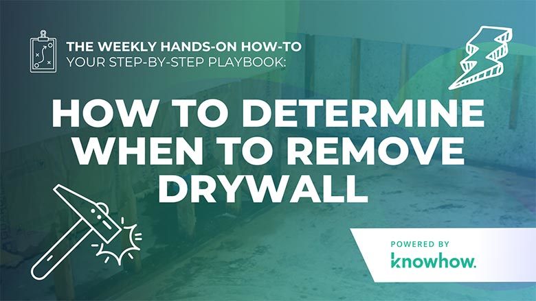 Weekly Hands-On How-To: How to Determine When to Remove Drywall