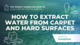 How to Extract Water from Carpet and Hard Surfaces