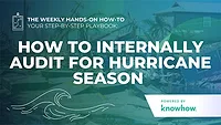 Weekly Hands-On How-To: How to Internally Audit for Hurricane Season Weekly Hands-On How-To: How to Internally Audit for Hurricane Season