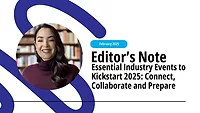 February 2025 Editor's Note: Essential Industry Events to Kickstart 2025 February 2025 Editor's Note: Essential Industry Events to Kickstart 2025