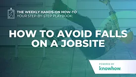 Weekly Hands-On How-To: How to Avoid Falls on a Jobsite