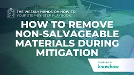 Weekly Hands-On How-To: How to Remove Non-Salvageable Materials During Mitigation
