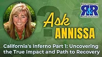 Ask Annissa - California's Inferno Part 1: Uncovering the True Impact and Path to Recovery