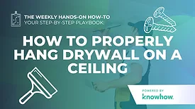 Weekly Hands-On How-To: How to Properly Hang Drywall on a Ceiling
