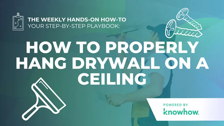 Weekly Hands-On How-To: How to Properly Hang Drywall on a Ceiling