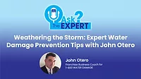 Ask the Expert - Weathering the Storm: Expert Water Damage Prevention Tips with John Otero