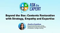 Ask the Expert - Beyond the Box: Contents Restoration with Strategy, Empathy and Expertise