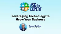 Ask the Expert: Leveraging Technology to Grow Your Business