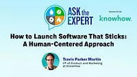 Ask The Expert: How to Launch Software That Sticks: A Human-Centered Approach 